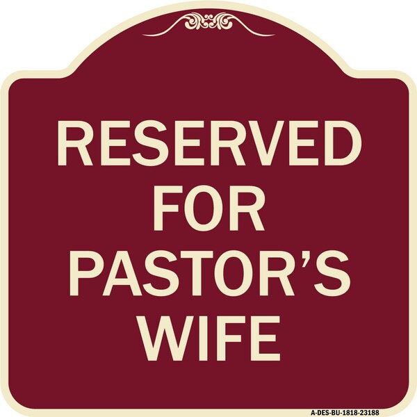 Reserved for Pastors Wife Heavy-Gauge Aluminum Architectural Sign, 18" x 18", BU-1818-23188